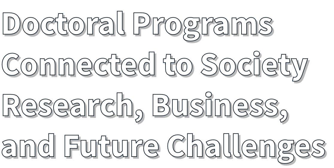 Doctoral Programs Connected to Society Research, Business, and Future Challenges